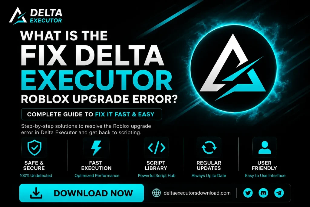 How to Fix Delta Executor Roblox Upgrade Error in 2026 1 What Is the Fix Delta Executor Roblox Upgrade Error